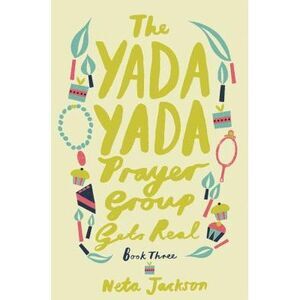 The Yada Yada Prayer Group Gets Real -- Neta Jackson